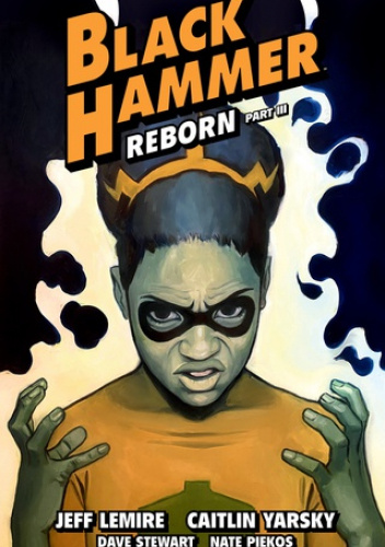 Black Hammer Volume 7: Reborn, part III