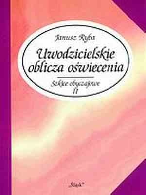 Uwodzicielskie oblicza oświecenia. Szkice obyczajowe