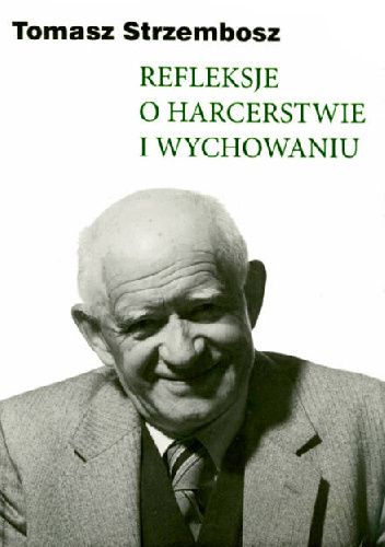 Refleksje o harcerstwie i wychowaniu