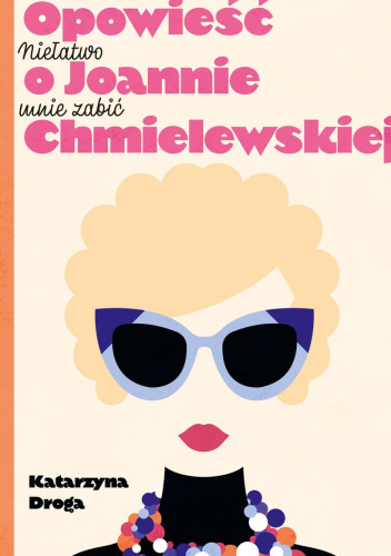 Niełatwo mnie zabić. Opowieść o Joannie Chmielewskiej