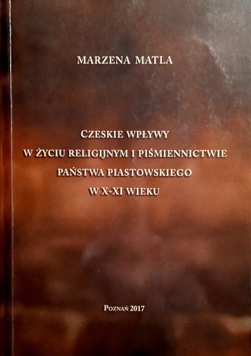 Czeskie wpływy w życiu religijnym i piśmiennictwie państwa piastowskiego w X-XI wieku