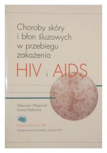 Choroby skóry i błon śluzowych w przebiegu zakażenia HIV i AIDS