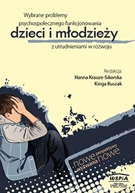 Wybrane problemy psychospołecznego funkcjonowania dzieci i młodzieży z utrudnieniami w rozwoju