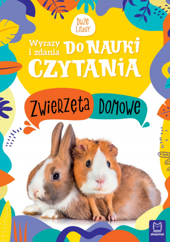 Zwierzęta domowe. Wyrazy i zdania do nauki czytania. Duże litery
