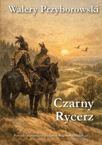 Czarny Rycerz: powieść historyczna z czasów Bolesława Śmiałego