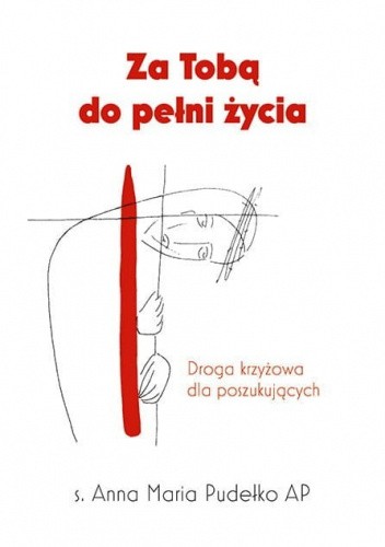 Za Tobą do pełni życia. Droga krzyżowa dla poszukujących