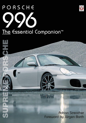 Porsche 996 The Essential Companion