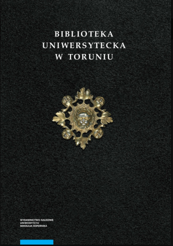 Biblioteka Uniwersytecka w Toruniu. Tom 2. Zbiory specjalne i kolekcje tematyczne