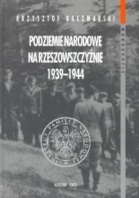 Podziemie narodowe na Rzeszowszczyźnie 1939-1944