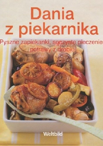 Dania z piekarnika. Pyszne zapiekanki, soczyste pieczenie, potrawy z drobiu