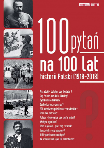 100 pytań na 100 lat historii Polski 1918-2018