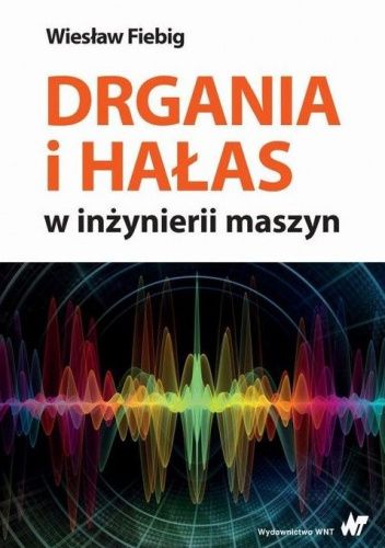 Drgania i hałas w inżynierii maszyn