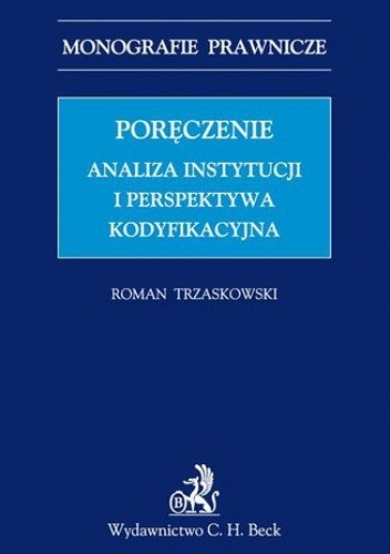 Poręczenie. Analiza instytucji i perspektywa kodyfikacyjna