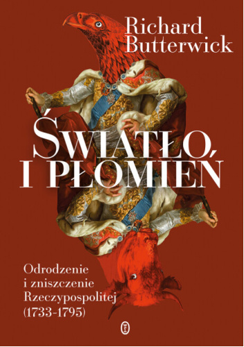 Światło i płomień. Odrodzenie i zniszczenie Rzeczypospolitej (1733–1795)