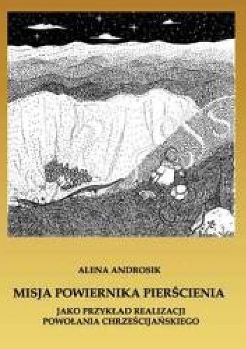 Misja Powiernika Pierścienia jako przykład realizacji powołania chrześcijańskiego. Studium teologicznomoralne na podstawie "Władcy Pierścieni" J.R.R. Tolkiena
