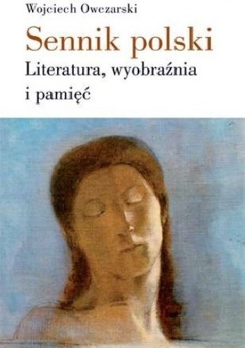 Sennik polski. Literatura, wyobraźnia i pamięć