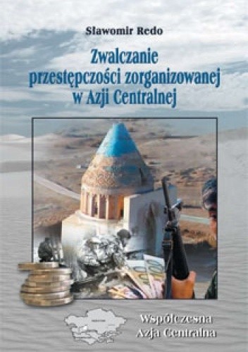 Zwalczanie przestępczości zorganizowanej w Azji Centralnej
