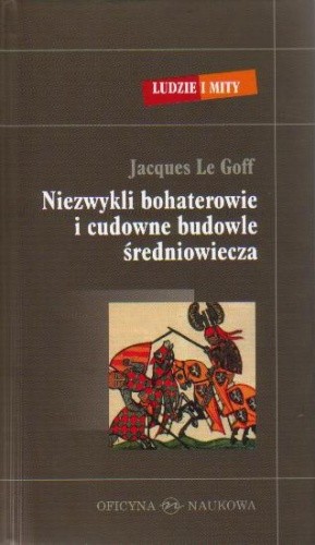 Niezwykli bohaterowie i cudowne budowle średniowiecza