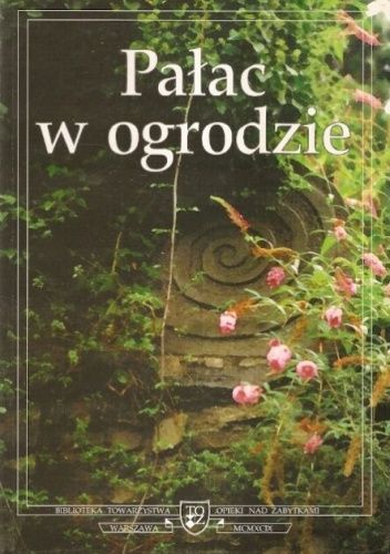 Pałac w ogrodzie: Materiały sesji naukowej, Warszawa 21-22 maja 1998