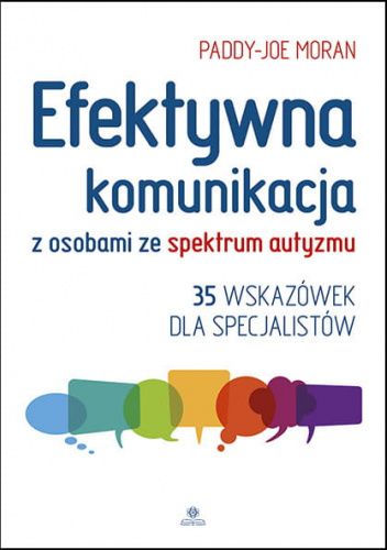 Efektywna komunikacja z osobami ze spektrum autyzmu : 35 wskazówek dla specjalistów