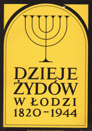 Dzieje Żydów w Łodzi 1820-1944