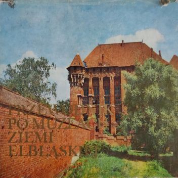 Przewodnik po muzeach ziemi elbląskiej