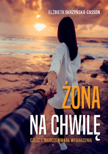 Żona na chwilę. Część 1: Nieoczekiwane wydarzenia