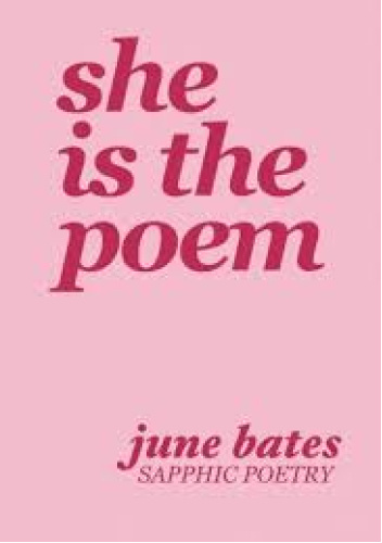 She Is The Poem: Sapphic Poetry on Love and Becoming
