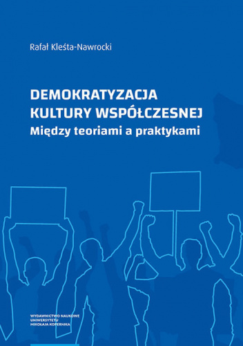 Demokratyzacja kultury współczesnej Między teoriami a praktykami