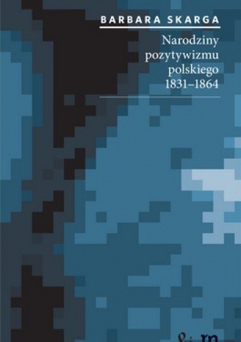 Narodziny pozytywizmu polskiego 1831-1864