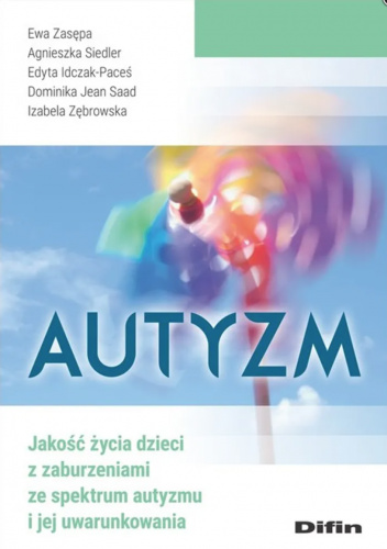 Autyzm. Jakość życia dzieci z zaburzeniami ze spektrum autyzmu i jej uwarunkowania