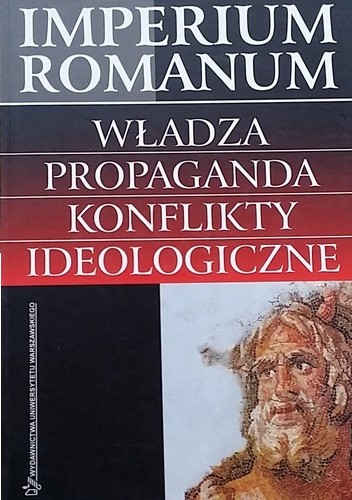 Imperium Romanum. Władza, propaganda, konflikty ideologiczne: wybór źródeł