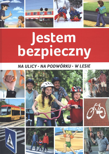Jestem bezpieczny Na ulicy, na podwórku, w lesie