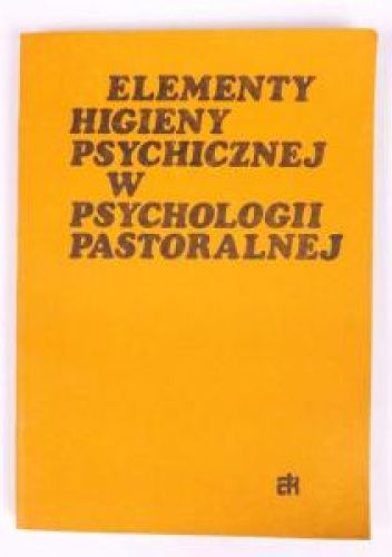 Elementy higieny psychicznej w psychologii pastoralnej