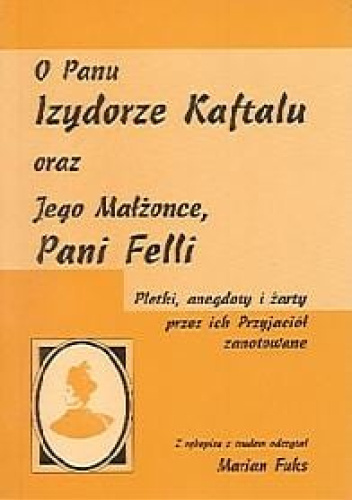O Panu Izydorze Kaftalu oraz Jego Małżonce, Pani Felli