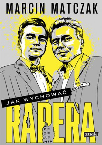 Jak wychować rapera? Bezradnik