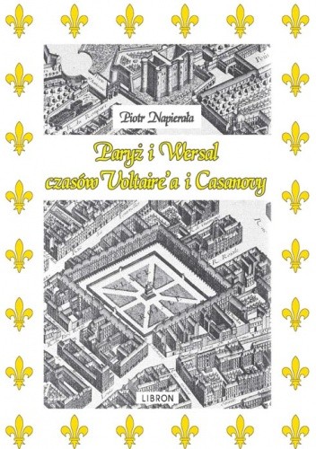 Paryż i Wersal czasów Voltaire’a i Casanovy