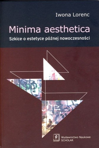 Minima aesthetica : szkice o estetyce późnej nowoczesności