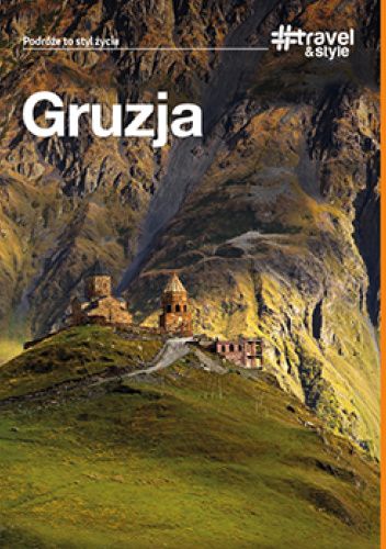 Gruzja. #Travel&Style. Wydanie 1