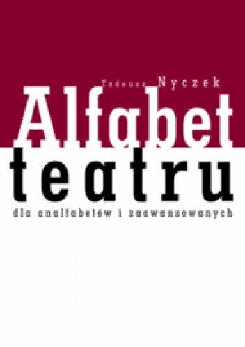 Alfabet teatru dla analfabetów i zaawansowanych