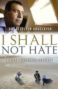 I Shall Not Hate. A Gaza Doctor's Journey