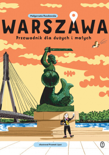 Warszawa. Przewodnik dla dużych i małych