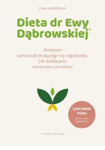 Dieta dr Ewy Dąbrowskiej®. Fenomen samouzdrawiającego się organizmu. Jak działa post warzywno-owocowy