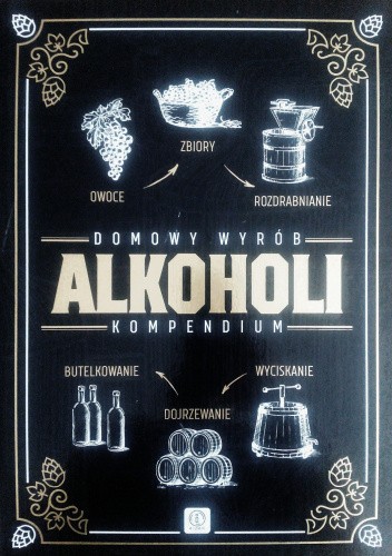 Domowy wyrób alkoholi. Kompendium