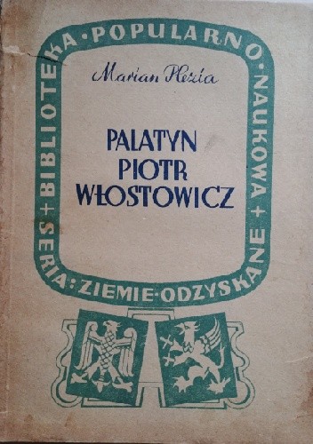 Palatyn Piotr Włostowicz. Sylwetka z dziejów Śląska w XII wieku