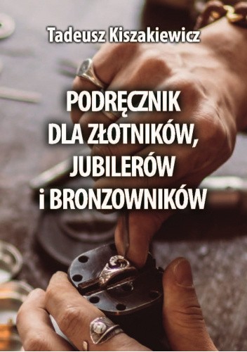 Podręcznik dla złotników, jubilerów i bronzowników.