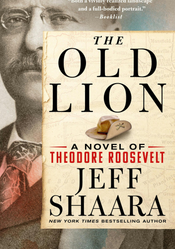 The Old Lion: A Novel of Theodore Roosevelt