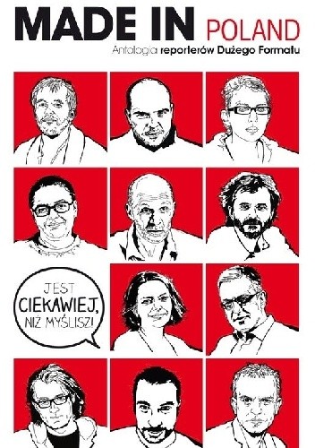 Made in Poland. Antologia reporterów Dużego Formatu