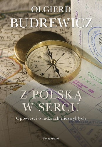 Z Polską w sercu. Opowieści o ludziach niezwykłych
