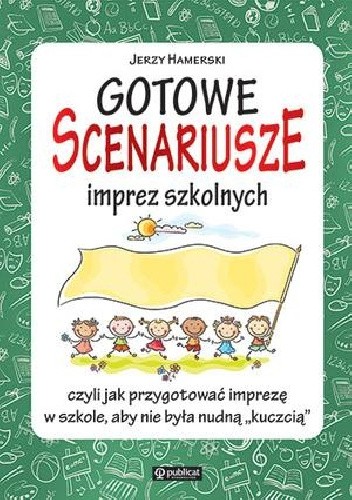 Gotowe scenariusze imprez szkolnych, czyli jak przygotować imprezę w szkole aby nie była nudną 'kuczcią'